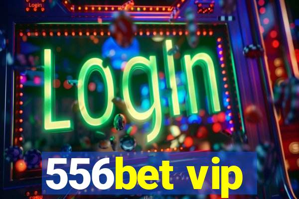 556bet vip